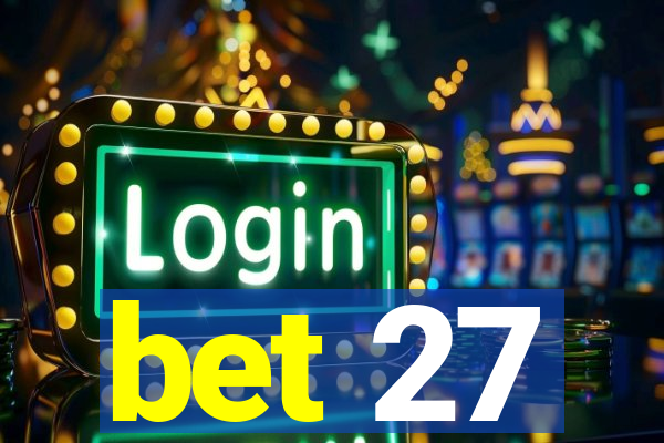 bet 27